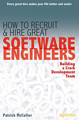 How to Recruit and Hire Great Software Engineers Building a Crack Development T [Paperback]