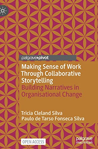 Making Sense of Work Through Collaborative Storytelling Building Narratives in  [Hardcover]