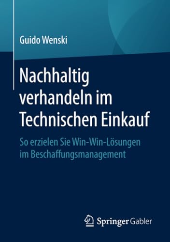 Nachhaltig verhandeln im Technischen Einkauf So erzielen Sie Win-Win-Lsungen i [Paperback]