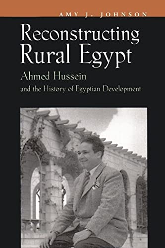 Reconstructing Rural Egypt Ahmed Hussein And The History Of Egyptian Developmen [Hardcover]