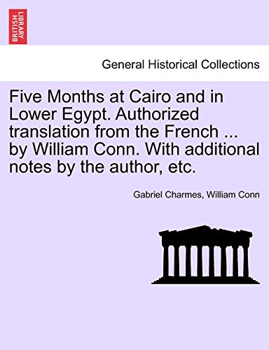 Five Months at Cairo and in Lower Egypt Authorized Translation from the French b [Paperback]