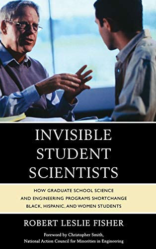 Invisible Student Scientists How Graduate School Science and Engineering Progra [Hardcover]