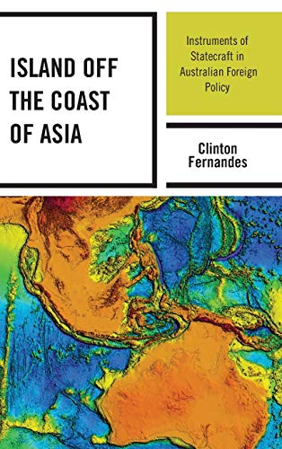 Island off the Coast of Asia Instruments of Statecraft in Australian Foreign Po [Hardcover]