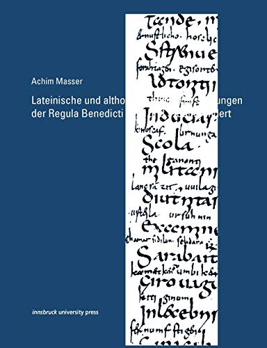 Lateinische und Althochdeutsche Glossierungen der Regula Benedicti Im 8 und 9 Ja [Paperback]