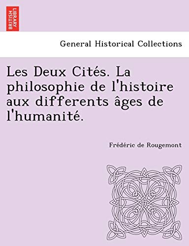 Les Deux Cite S. La Philosophie De L'histoire Aux Differents A Ges De L'humanite [Paperback]