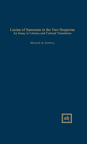 Lucian Of Samosata In The Two Hesperias An Essay In Literary And Cultural Trans [Hardcover]