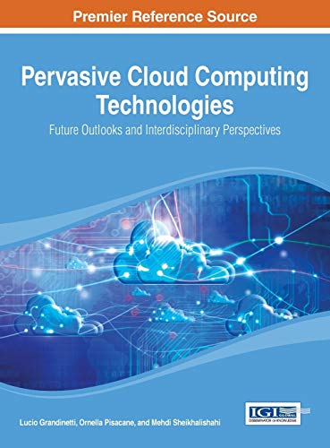Pervasive Cloud Computing Technologies Future Outlooks And Interdisciplinary Pe [Hardcover]