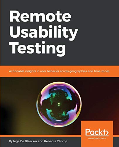 Remote Usability Testing  Actionable Insights in User Behavior Across Geographi [Paperback]