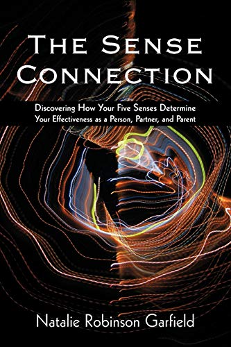 The Sense Connection Discovering How Your Five Senses Determine Your Effectiven [Paperback]