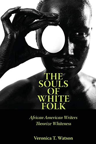 The Souls Of White Folk African American Writers Theorize Whiteness (margaret W [Paperback]