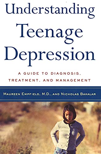 Understanding Teenage Depression A Guide to Diagnosis, Treatment, and Managemen [Paperback]