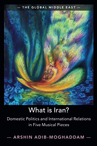 What is Iran Domestic Politics and International Relations in Five Musical Pie [Paperback]