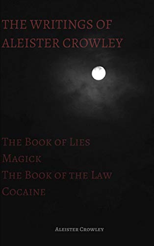 Writings of Aleister Crowley  The Book of Lies, the Book of the Law, Magick and [Hardcover]