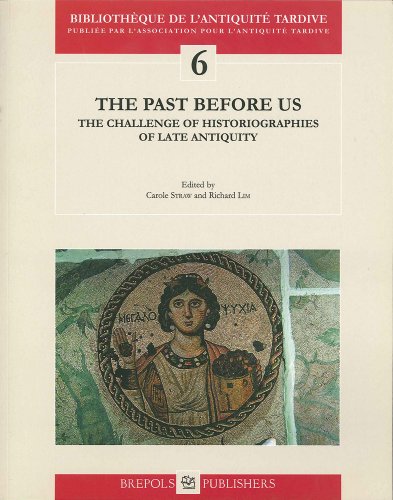 The Past Before Us The Challenge of Historiographies of Late Antiquity [Paperback]