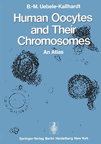 Human Oocytes and Their Chromosomes An Atlas [Paperback]