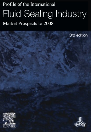 Profile of the International Fluid Sealing Industry - Market Prospects to 2008 [Paperback]