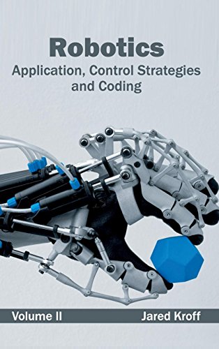 Robotics Application, Control Strategies And Coding (volume Ii) [Hardcover]