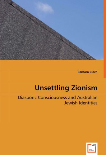 Unsettling Zionism - Diasporic Consciousness and Australian Jewish Identities [Paperback]