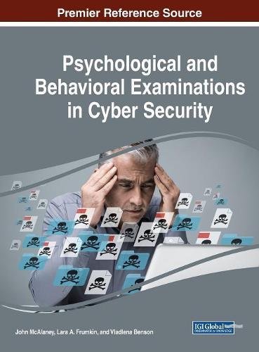 Psychological and Behavioral Examinations in Cyber Security [Hardcover]