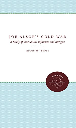 Joe Alsop's Cold War A Study Of Journalistic Influence And Intrigue [Paperback]