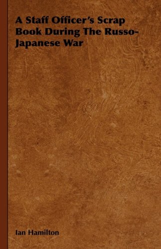 Staff Officer's Scrap Book During the Russo-Japanese War [Hardcover]