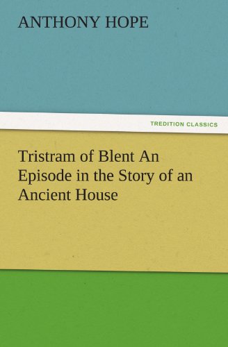 Tristram of Blent an Episode in the Story of an Ancient House [Paperback]