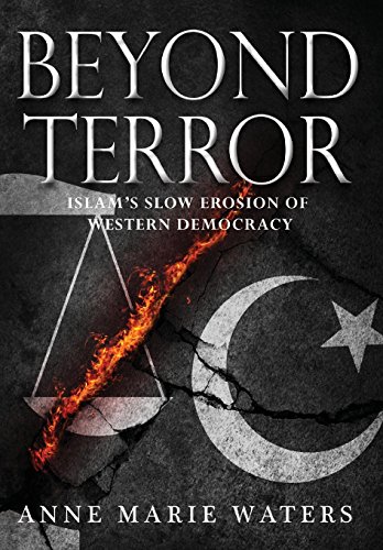 Beyond Terror  Islam's Slow Erosion of Western Democracy [Hardcover]