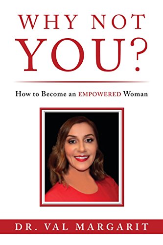 Why Not You  How to Become an Empowered Woman [Paperback]