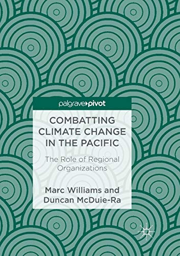Combatting Climate Change in the Pacific The Role of Regional Organizations [Paperback]