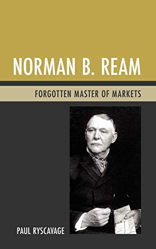 Norman B. Ream Forgotten Master of Markets [Hardcover]