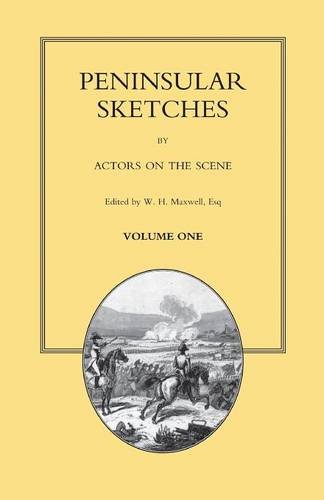Peninsular Sketches by Actors on the Scene. Volume One [Paperback]