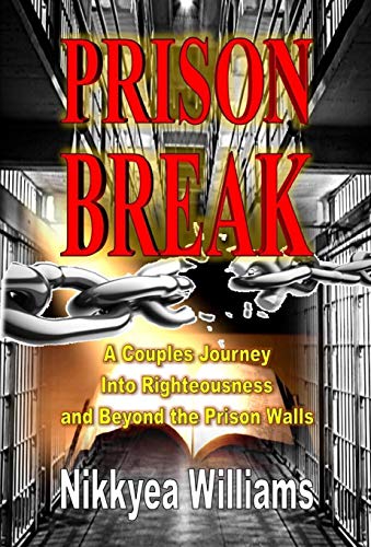 Prison Break A Couples Journey Into Righteousness And Beyond The Prison Walls [Hardcover]