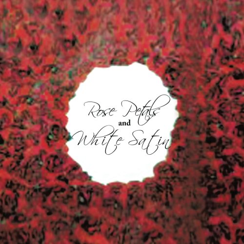 Rose Petals and White Satin [Paperback]