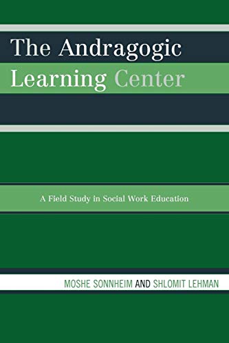 The Andragogic Learning Center A Field Study in Social Work Education [Paperback]