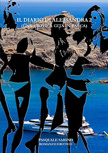 Diario Di Alessandra 2 (una Erotica Gita in Barca) [Paperback]