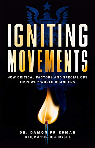 Igniting Movements How Critical Factors And Special Ops Empower World Changers [Hardcover]