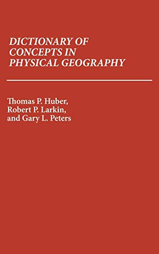 Dictionary of Concepts in Physical Geography [Hardcover]