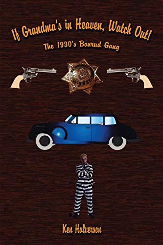 If Grandma's in Heaven, Watch Out  The 1930's Bonrud Gang [Unknown]