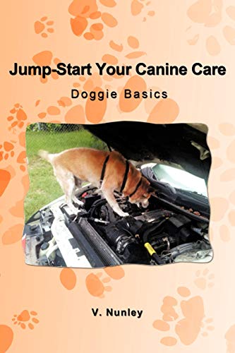 Jump-Start Your Canine Care  Doggie Basics [Paperback]
