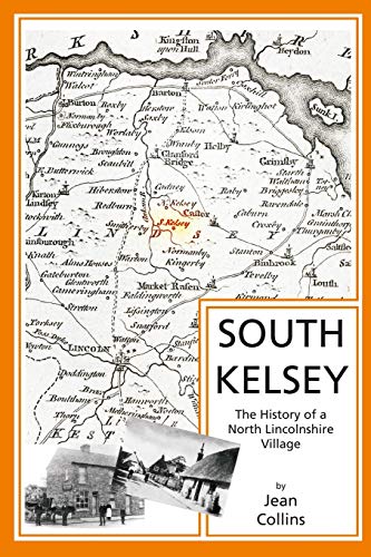 South Kelsey The History Of A North Lincolnshire Village [Paperback]