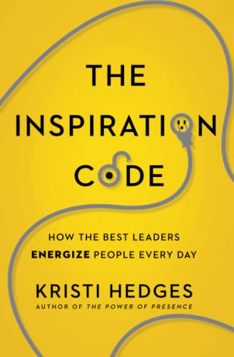 The Inspiration Code How the Best Leaders Energize People Every Day [Paperback]