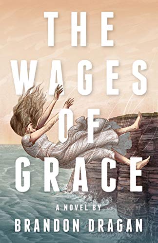 Wages of Grace  A Novel [Paperback]