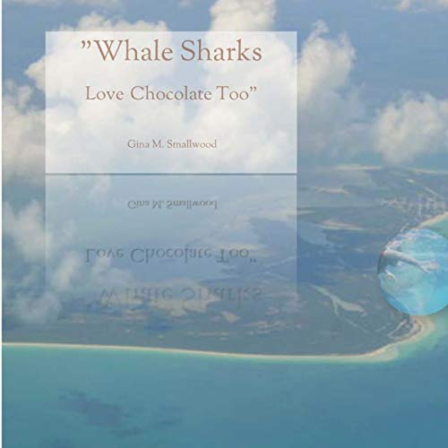 Whale Sharks Love Chocolate Too [Paperback]