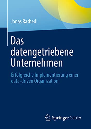Das datengetriebene Unternehmen Erfolgreiche Implementierung einer data-driven  [Paperback]