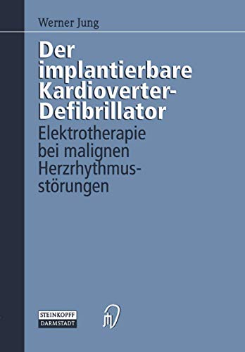Der implantierbare Kardioverter-Defibrillator Elektrotherapie bei malignen Herz [Paperback]