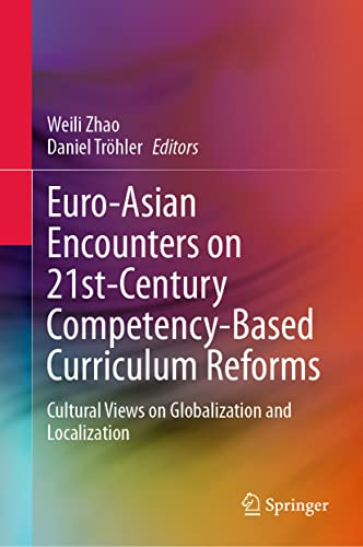 Euro-Asian Encounters on 21st-Century Competency-Based Curriculum Reforms Cultu [Hardcover]