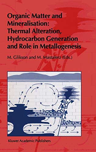 Organic Matter and Mineralisation Thermal Alteration, Hydrocarbon Generation an [Hardcover]