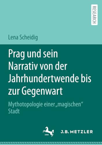 Prag und sein Narrativ von der Jahrhundertwende bis zur Gegenwart Mythotopologi [Paperback]