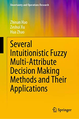 Several Intuitionistic Fuzzy Multi-Attribute Decision Making Methods and Their A [Hardcover]