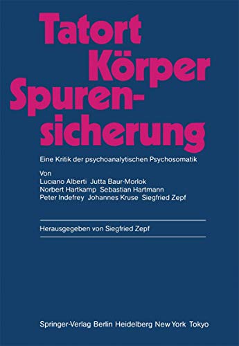 Tatort Krper  Spurensicherung Eine Kritik der psychoanalytischen Psychosomati [Paperback]